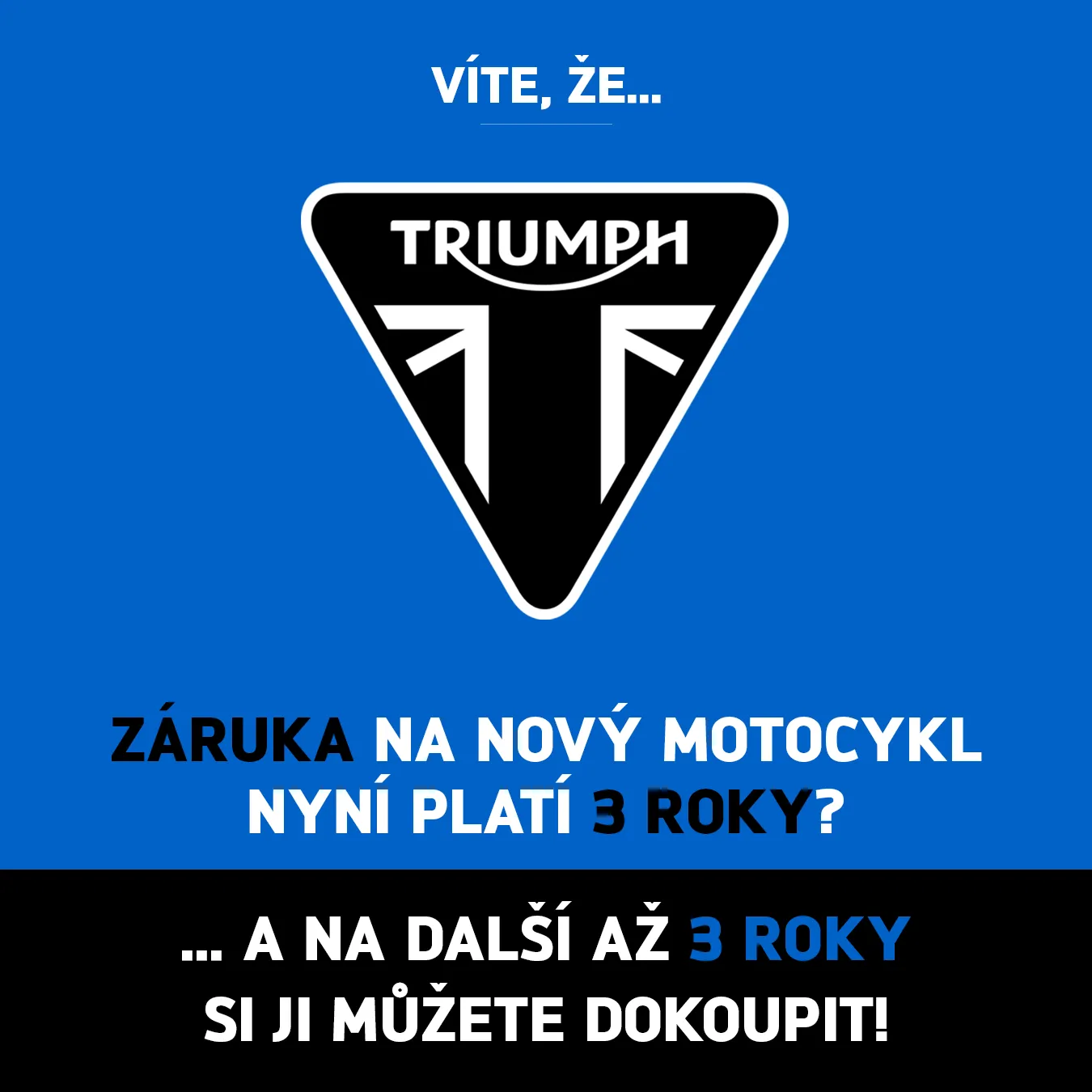 S Triumphem máte jistotu až na 6 let!